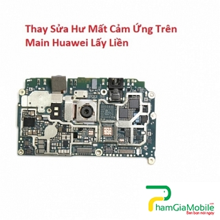 Thay Sửa Hư Mất Cảm Ứng Trên Main Huawei Nova 3i Lấy Liền